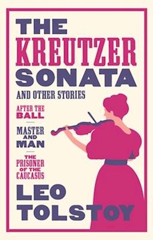 The Kreutzer Sonata and Other Stories: New Translation