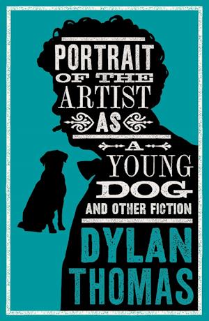 Portrait Of The Artist As A Young Dog and Other Fiction