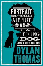 Portrait Of The Artist As A Young Dog and Other Fiction