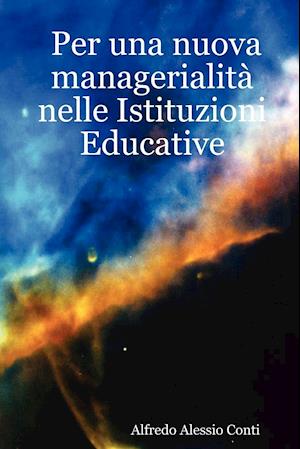 Per Una Nuova Managerialita Nelle Istituzioni Educative