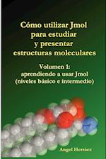 Cmo Utilizar Jmol Para Estudiar y Presentar Estructuras Moleculares (Vol. 1)