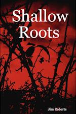 Shallow Roots