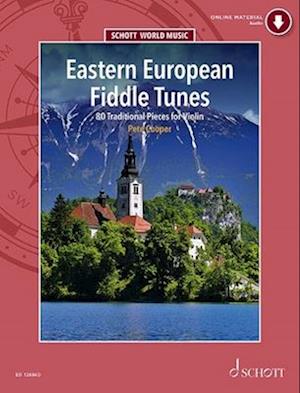 Eastern European Fiddle Tunes 80 Traditional Pieces for Violin Book with Online Material 80 Tunes for Folk Violin from Poland, Ukraine, Klezmer Tradit