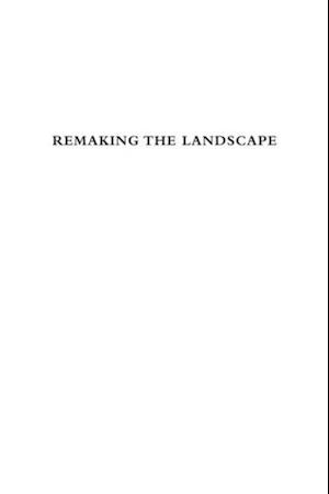 Remaking The Landscape : The Changing Face of Britain
