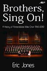 Brothers Sing on - A History of Pontarddulais Male Choir (1960-2010)