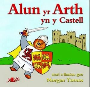 Cyfres Alun yr Arth: Alun yr Arth yn y Castell