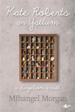 Kate Roberts a''r Ystlum - A Dirgelion Eraill