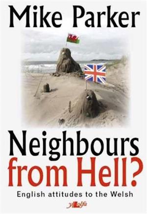 Neighbours from Hell? - English Attitudes to the Welsh