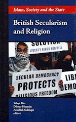 British Secularism and Religion : Islam, Society and the State 