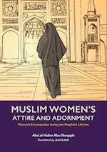 Muslim Women's Attire and Adornment : Women’s Emancipation during the Prophet’s Lifetime 