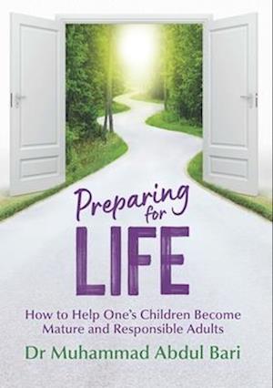 Preparing for Life : How to Help One's Children Become Mature and Responsible Adults