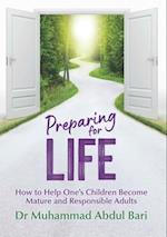 Preparing for Life : How to Help One's Children Become Mature and Responsible Adults 