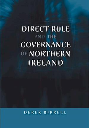 Direct Rule and the Governance of Northern Ireland