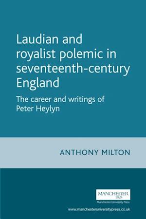 Laudian and Royalist polemic in seventeenth-century England