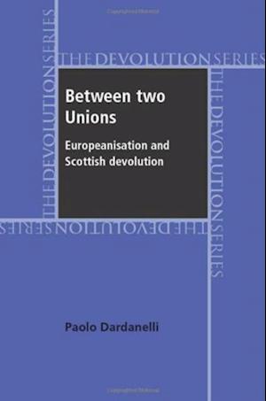 Between Two Unions: Europeanisation and Scottish Devolution