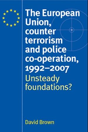 European Union, counter terrorism and police co-operation, 1991-2007