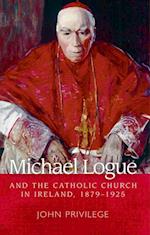 Michael Logue and the Catholic Church in Ireland, 1879-1925