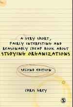 A Very Short, Fairly Interesting and Reasonably Cheap Book About Studying Organizations