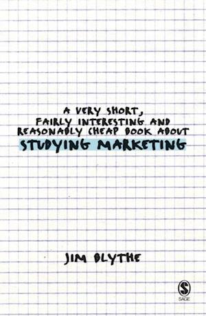 Very Short, Fairly Interesting and Reasonably Cheap Book about Studying Marketing