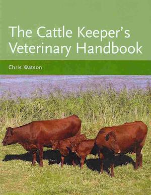 The Cattle Keeper's Veterinary Handbook