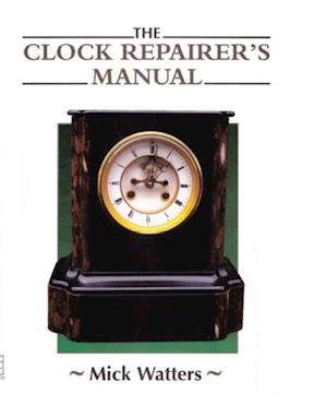 CLOCK REPAIRER'S MANUAL