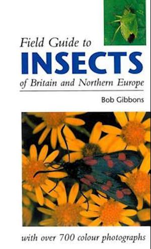 FIELD GUIDE TO INSECTS OF BRITAIN AND NORTHERN EUROPE