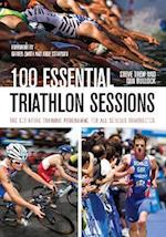 100 Essential Triathlon Sessions