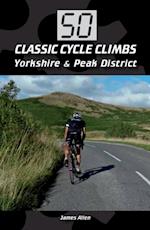 50 Classic Cycle Climbs: Yorkshire & Peak District (Enhanced Edition)