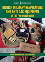 British Military Respirators and Anti-Gas Equipment of the Two World Wars