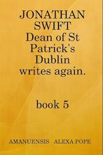 Jonathan Swift, Dean of St Patricks Writes Again