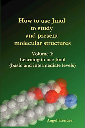 How to Use Jmol to Study and Present Molecular Structures (Vol. 1)