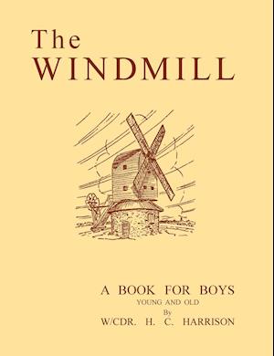 The Windmill, a book for boys young and old