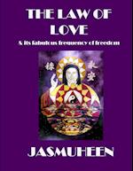 The Law of Love & Its Fabulous Frequency of Freedom