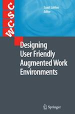 Designing User Friendly Augmented Work Environments