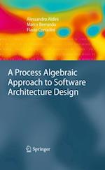 Process Algebraic Approach to Software Architecture Design