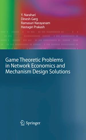 Game Theoretic Problems in Network Economics and Mechanism Design Solutions