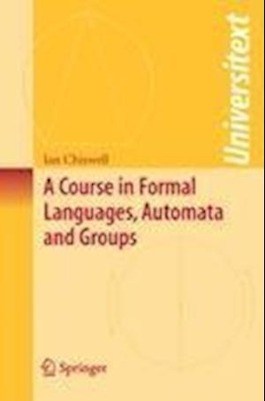 A Course in Formal Languages, Automata and Groups