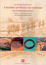 A Neolithic and Bronze Age Landscape in Northamptonshire: Volume 2