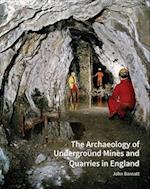 The Archaeology of Underground Mines and Quarries in England