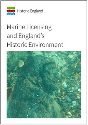 Marine Licensing and England's Historic Environment