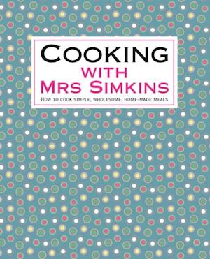 Cooking With Mrs Simkins