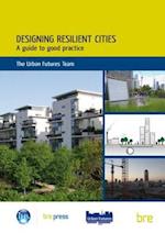 Designing Resilient Cities: A Guide to Good Practice