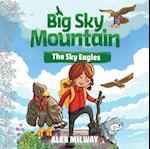 Big Sky Mountain: The Sky Eagles