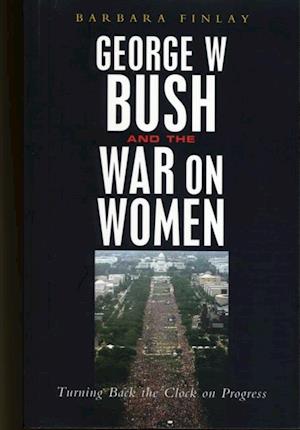 George W. Bush and the War on Women