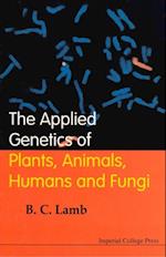 Applied Genetics Of Plants, Animals, Humans And Fungi, The