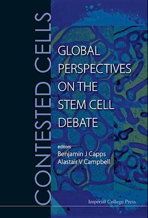 Contested Cells: Global Perspectives On The Stem Cell Debate