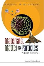 Materials, Matter And Particles: A Brief History