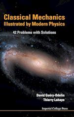 Classical Mechanics Illustrated By Modern Physics: 42 Problems With Solutions