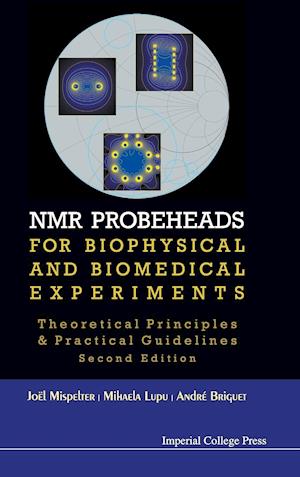 Nmr Probeheads For Biophysical And Biomedical Experiments: Theoretical Principles And Practical Guidelines (2nd Edition)