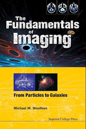 Fundamentals Of Imaging, The: From Particles To Galaxies